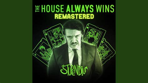 the house always wins youtube remaster